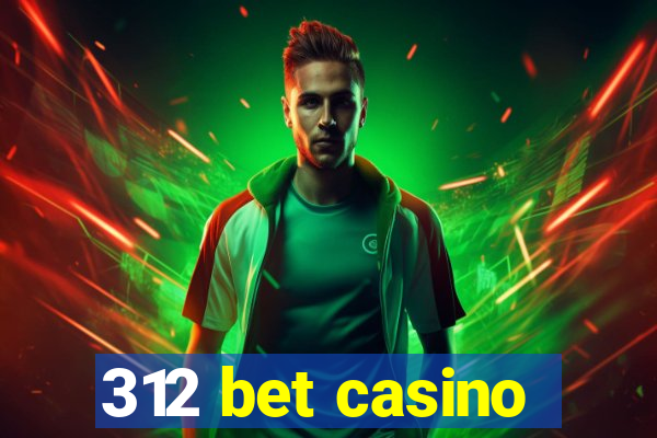 312 bet casino